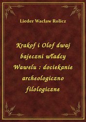 : Krakof i Olof dwaj bajeczni władcy Wawelu : dociekanie archeologiczno filologiczne - ebook