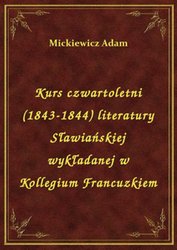 : Kurs czwartoletni (1843-1844) literatury Sławiańskiej wykładanej w Kollegium Francuzkiem - ebook
