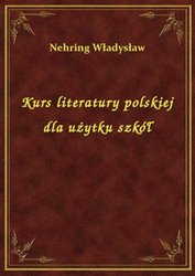 : Kurs literatury polskiej dla użytku szkół - ebook