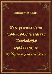 : Kurs pierwszoletni (1840-1845) literatury Sławiańskiej wykładanej w Kollegium Francuzkiem - ebook