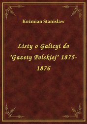 : Listy o Galicyi do "Gazety Polskiej" 1875-1876 - ebook
