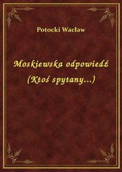 : Moskiewska odpowiedź (Ktoś spytany...) - ebook