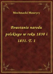 : Powstanie narodu polskiego w roku 1830 i 1831. T. 1 - ebook