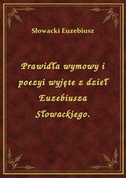 : Prawidła wymowy i poezyi wyjęte z dzieł Euzebiusza Słowackiego. - ebook