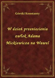 : W dzień przeniesienia zwłok Adama Mickiewicza na Wawel - ebook