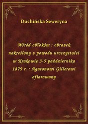 : Wśród obłoków : obrazek nakreślony z powodu uroczystości w Krakowie 3-5 października 1879 r. : Agatonowi Gillerowi ofiarowany - ebook