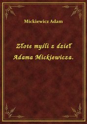 : Złote myśli z dzieł Adama Mickiewicza. - ebook