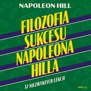 : Filozofia sukcesu Napoleona Hilla. 17 niezwykłych lekcji - audiobook