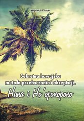 : Sekretna hawajska metoda przebaczania i akceptacji. Huna i Ho’oponopono - ebook