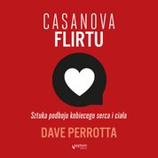 : Casanova flirtu. Sztuka podboju kobiecego serca i ciała - audiobook
