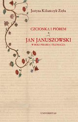 : Czcionką i piórem. Jan Januszowski w roli pisarza i tłumacza - ebook
