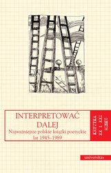 : Interpretować dalej. Najważniejsze polskie książki poetyckie lat 1945-1989 - ebook
