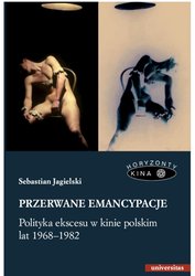 : Przerwane emancypacje. Polityka ekscesu w kinie polskim lat 1968-1982 - ebook