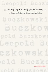 : Zimą bywa się pisarzem. O Leopoldzie Buczkowskim - ebook
