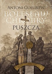 : Bolesław Chrobry. Puszcza. Tom 1 - ebook