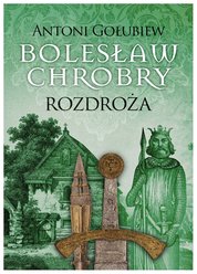 : Bolesław Chrobry. Rozdroża - ebook