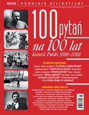 : Pomocnik Historyczny Polityki - e-wydanie – 100 pytań na 100 lat historii Polski
